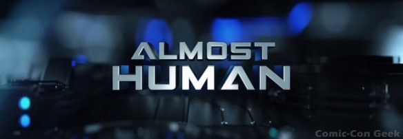 Almost Human - Fox - Bad Robot - Warner Bros. - Karl Urban - Michael Ealy - Minka Kelly - Header